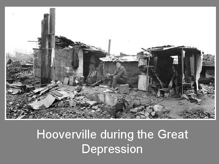 Hooverville during the Great Depression 