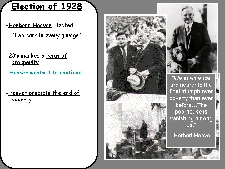 Election of 1928 -Herbert Hoover Elected “Two cars in every garage” -20’s marked a