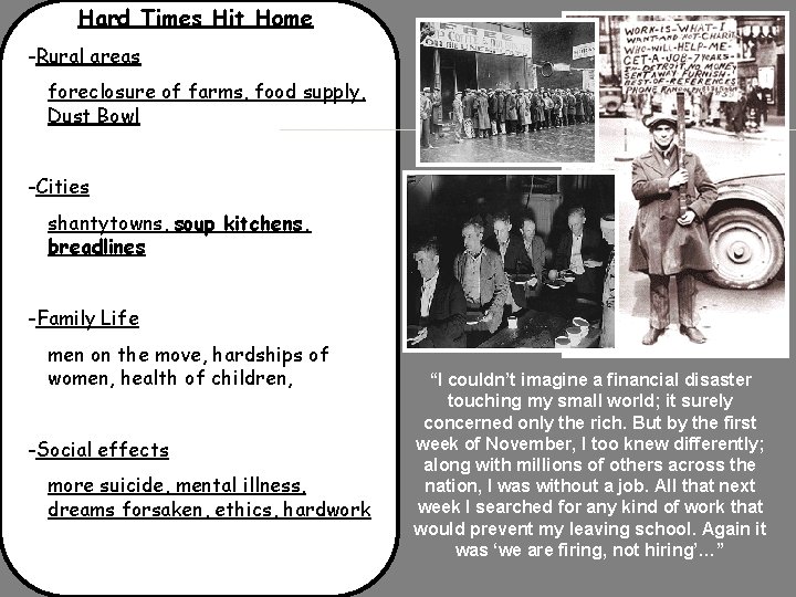 Hard Times Hit Home -Rural areas foreclosure of farms, food supply, Dust Bowl -Cities