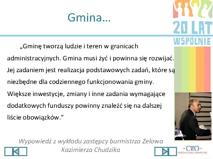 Gmina… „Gminę tworzą ludzie i teren w granicach administracyjnych. Gmina musi żyć i powinna