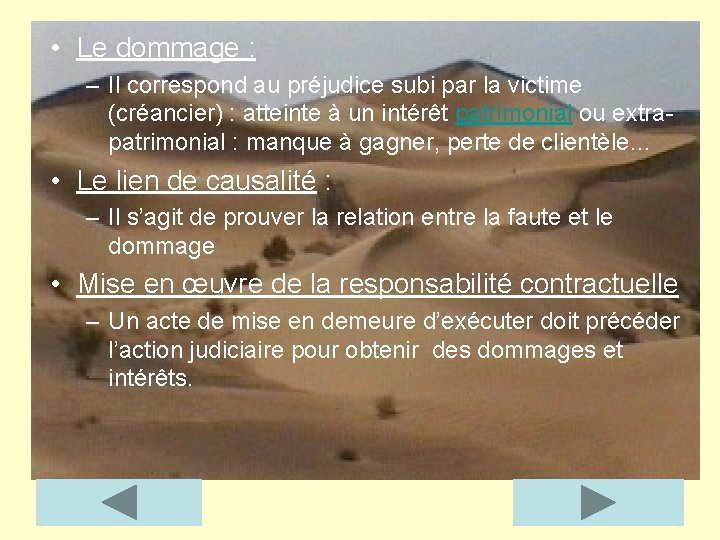  • Le dommage : – Il correspond au préjudice subi par la victime