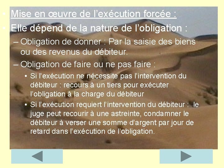  • Mise en œuvre de l’exécution forcée : • Elle dépend de la