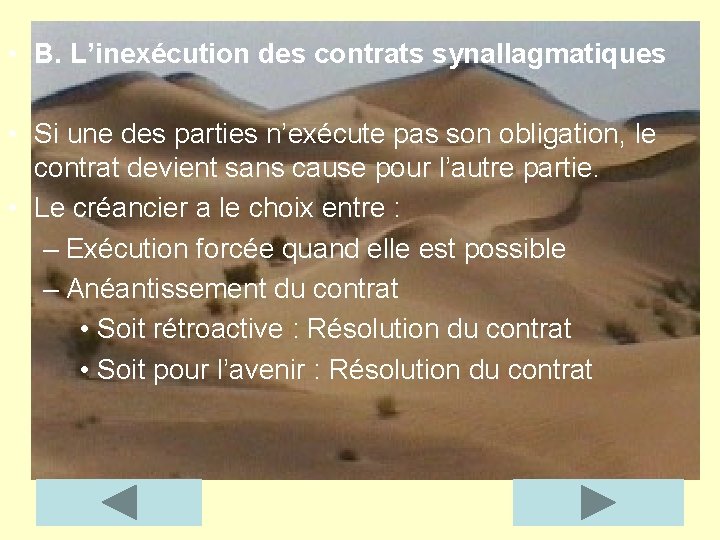  • B. L’inexécution des contrats synallagmatiques • Si une des parties n’exécute pas