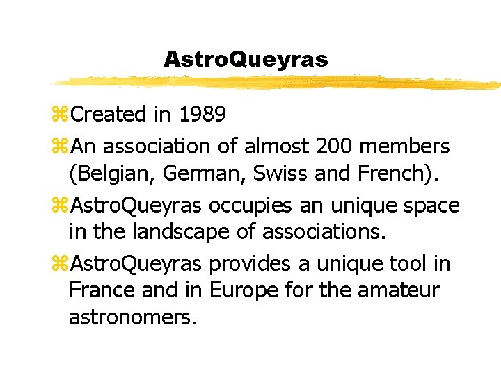 Astro. Queyras z. Created in 1989 z. An association of almost 200 members (Belgian,