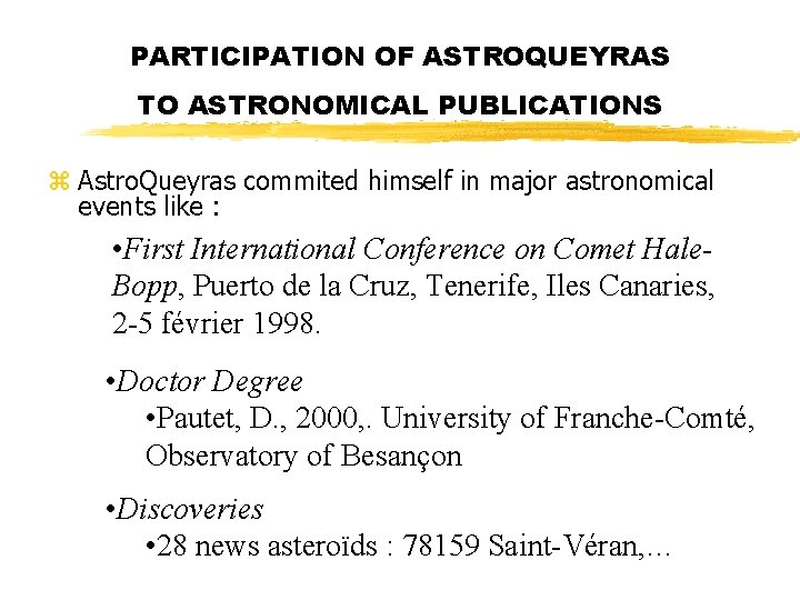 PARTICIPATION OF ASTROQUEYRAS TO ASTRONOMICAL PUBLICATIONS z Astro. Queyras commited himself in major astronomical