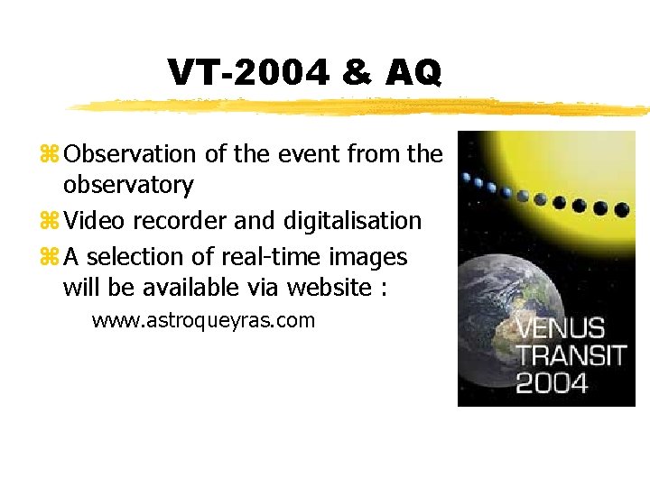 VT-2004 & AQ z Observation of the event from the observatory z Video recorder