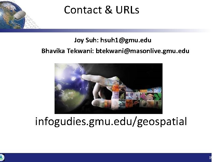 Contact & URLs Joy Suh: hsuh 1@gmu. edu Bhavika Tekwani: btekwani@masonlive. gmu. edu infogudies.