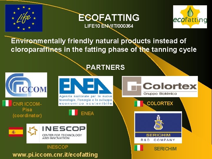 ECOFATTING LIFE 10 ENV/IT/000364 Environmentally friendly natural products instead of cloroparaffines in the fatting