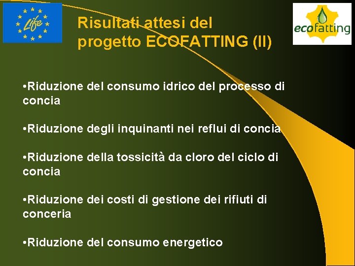 Risultati attesi del progetto ECOFATTING (II) • Riduzione del consumo idrico del processo di