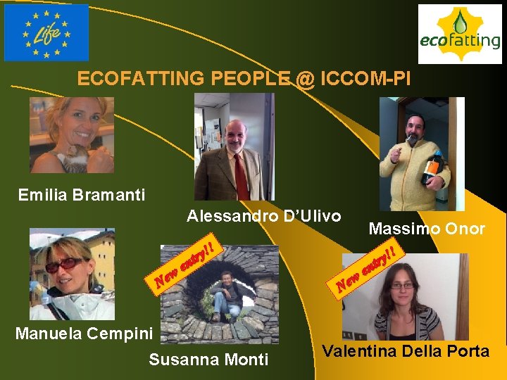 ECOFATTING PEOPLE @ ICCOM-PI Emilia Bramanti Alessandro D’Ulivo ! ! y tr en w