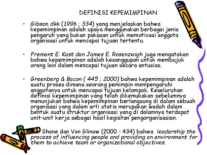 DEFINISI KEPEMIMPINAN • Gibson dkk (1996 ; 334) yang menjelaskan bahwa kepemimpinan adalah upaya