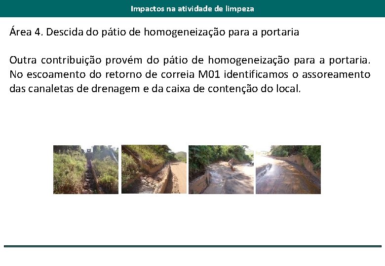 Impactos na atividade de limpeza Área 4. Descida do pátio de homogeneização para a