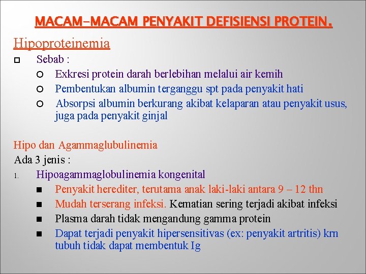 MACAM-MACAM PENYAKIT DEFISIENSI PROTEIN. Hipoproteinemia Sebab : Exkresi protein darah berlebihan melalui air kemih