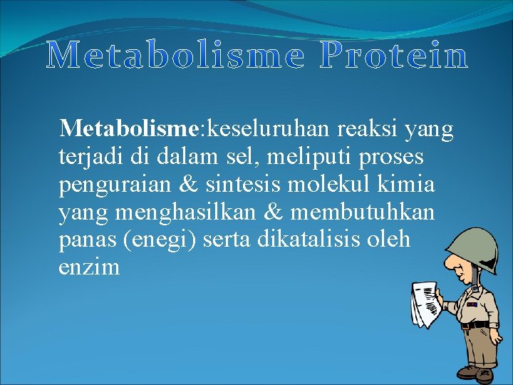 Metabolisme: keseluruhan reaksi yang terjadi di dalam sel, meliputi proses penguraian & sintesis molekul