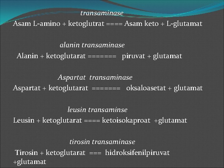 transaminase Asam L-amino + ketoglutrat ==== Asam keto + L-glutamat alanin transaminase Alanin +