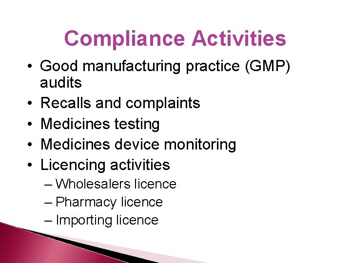 Compliance Activities • Good manufacturing practice (GMP) audits • Recalls and complaints • Medicines