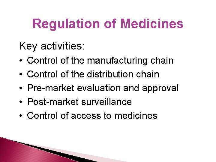 Regulation of Medicines Key activities: • • • Control of the manufacturing chain Control