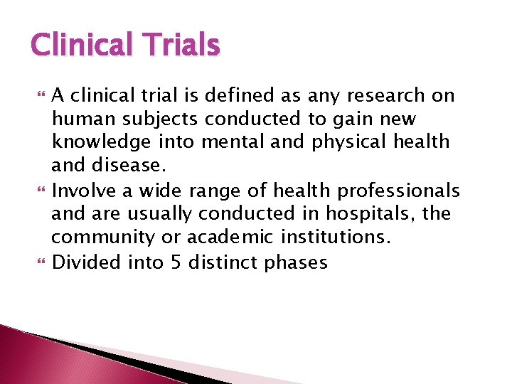 Clinical Trials A clinical trial is defined as any research on human subjects conducted