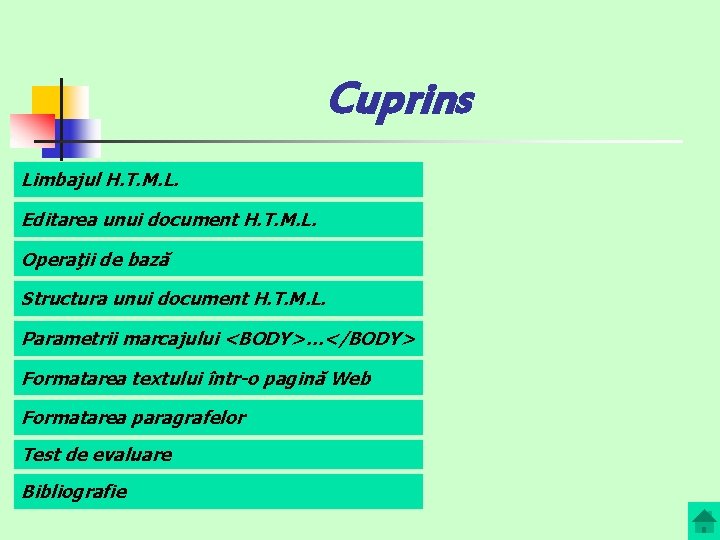 Cuprins Limbajul H. T. M. L. Editarea unui document H. T. M. L. Operaţii