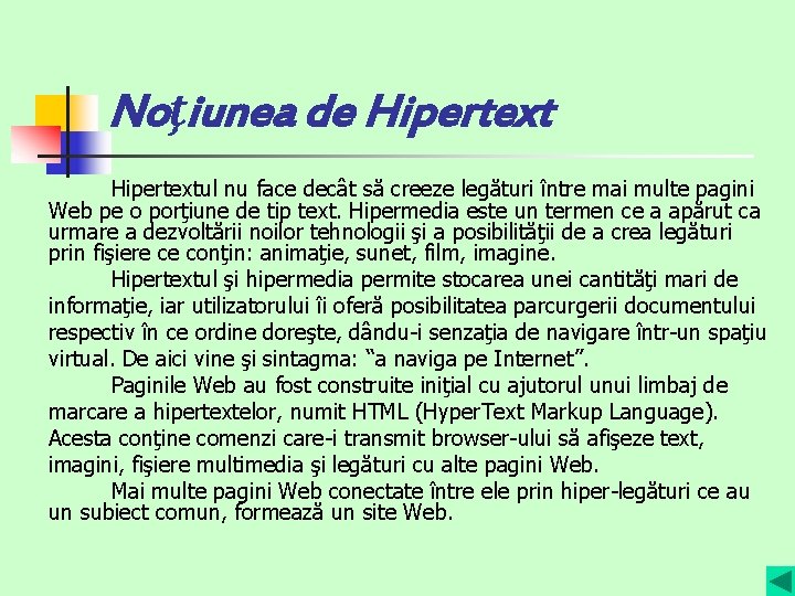 Noţiunea de Hipertextul nu face decât să creeze legături între mai multe pagini Web
