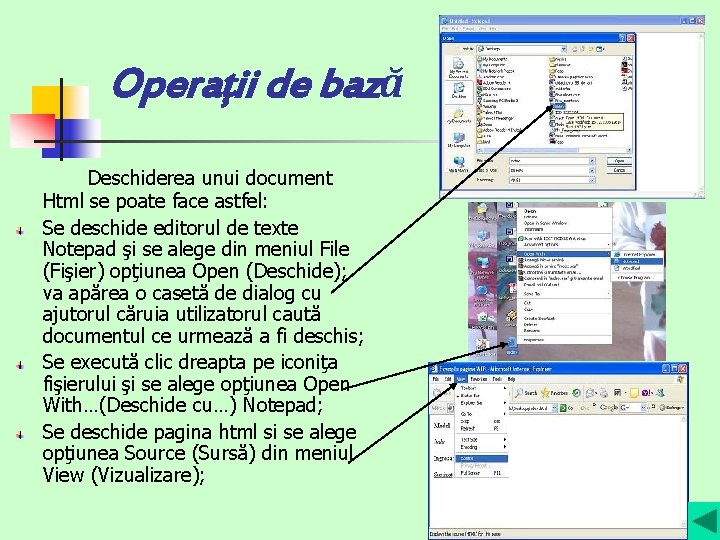 Operaţii de bază Deschiderea unui document Html se poate face astfel: Se deschide editorul