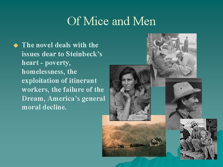 Of Mice and Men u The novel deals with the issues dear to Steinbeck’s