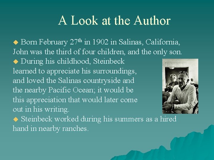 A Look at the Author Born February 27 th in 1902 in Salinas, California,
