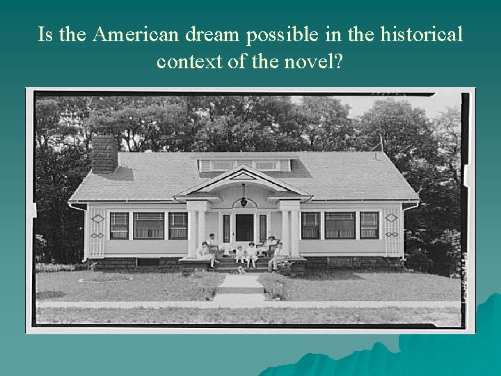 Is the American dream possible in the historical context of the novel? 
