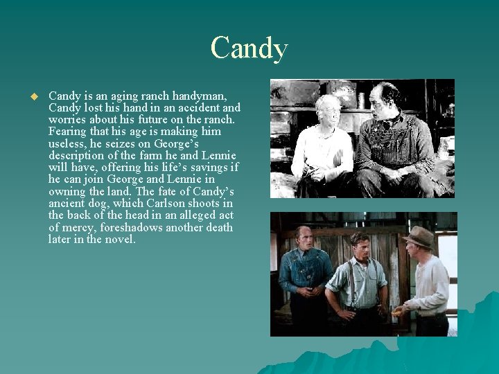 Candy u Candy is an aging ranch handyman, Candy lost his hand in an