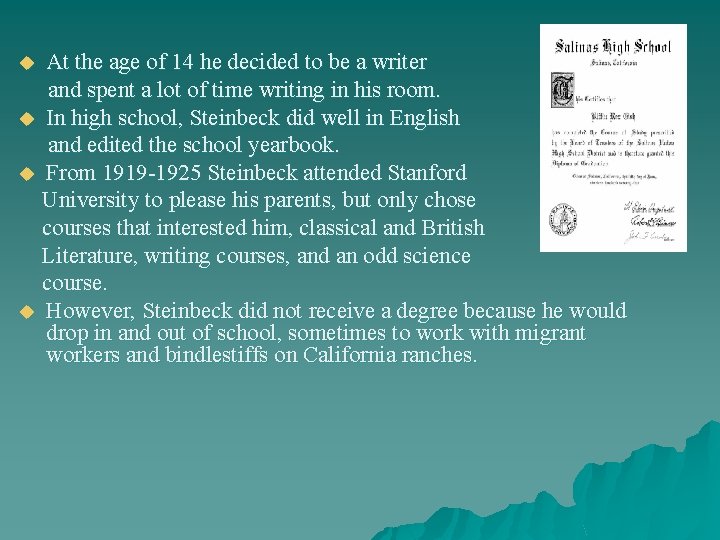 At the age of 14 he decided to be a writer and spent a