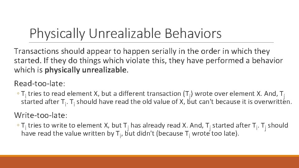 Physically Unrealizable Behaviors Transactions should appear to happen serially in the order in which