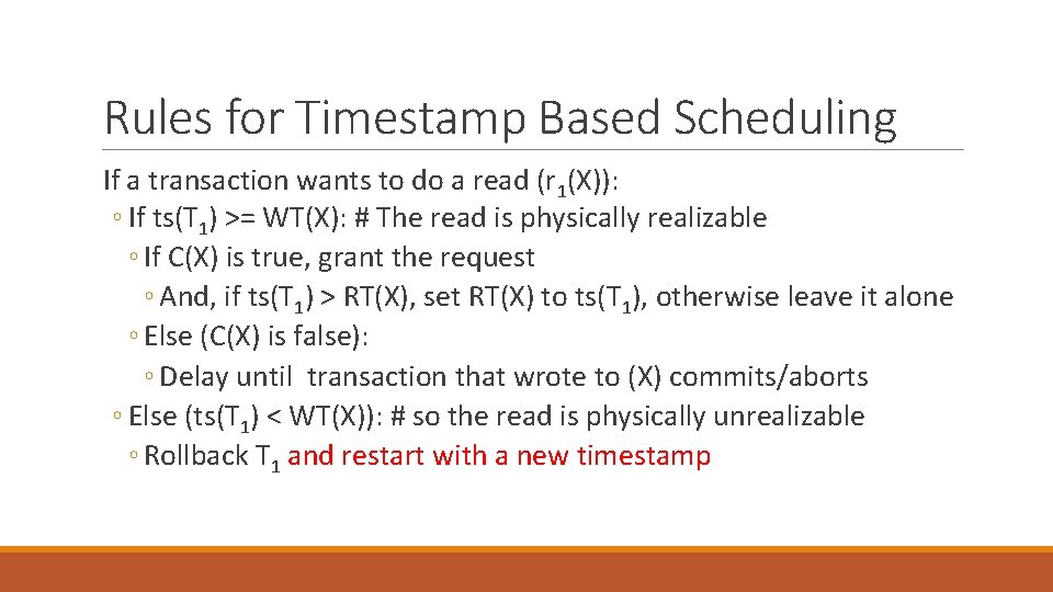 Rules for Timestamp Based Scheduling If a transaction wants to do a read (r