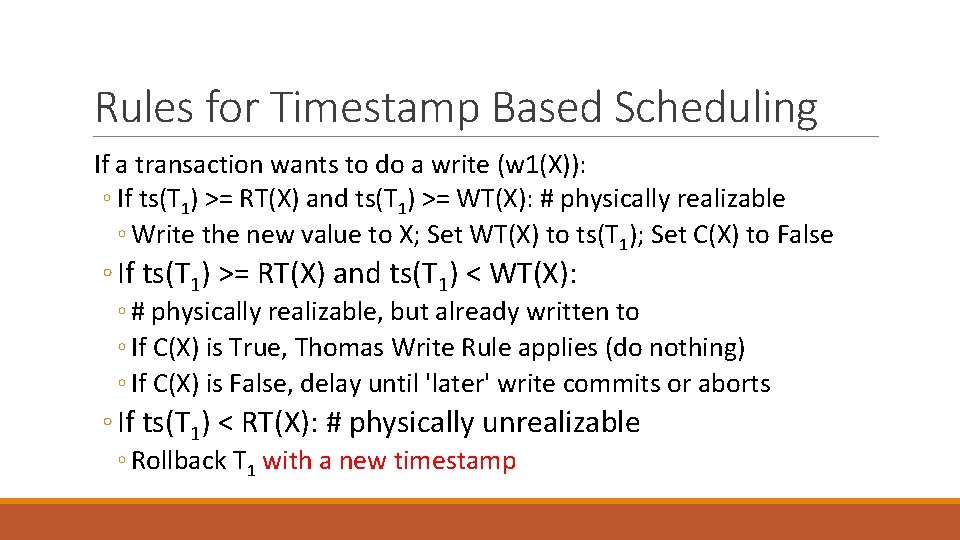 Rules for Timestamp Based Scheduling If a transaction wants to do a write (w