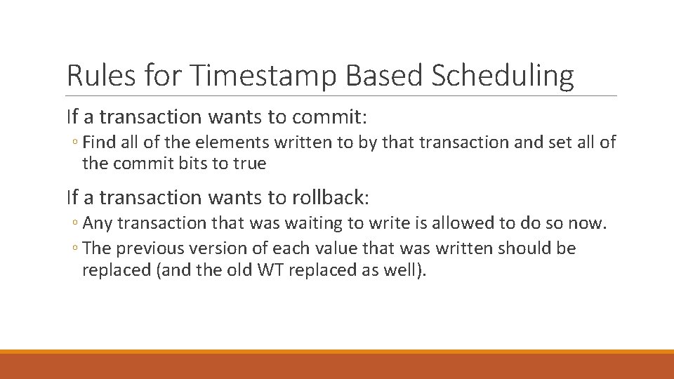 Rules for Timestamp Based Scheduling If a transaction wants to commit: ◦ Find all