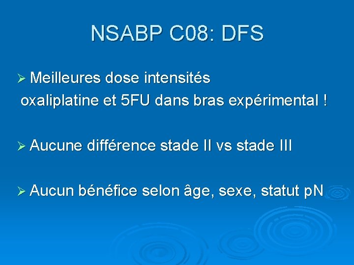 NSABP C 08: DFS Ø Meilleures dose intensités oxaliplatine et 5 FU dans bras