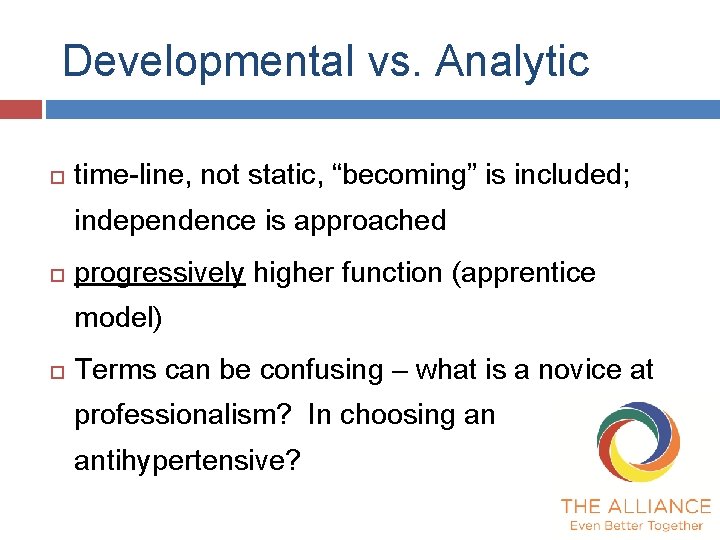 Developmental vs. Analytic time-line, not static, “becoming” is included; independence is approached progressively higher