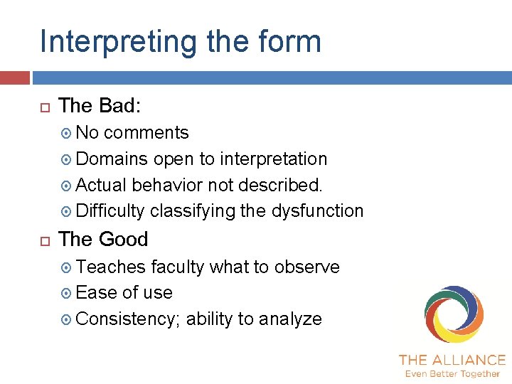 Interpreting the form The Bad: No comments Domains open to interpretation Actual behavior not