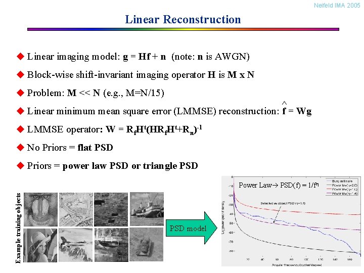 Neifeld IMA 2005 Linear Reconstruction u Linear imaging model: g = Hf + n