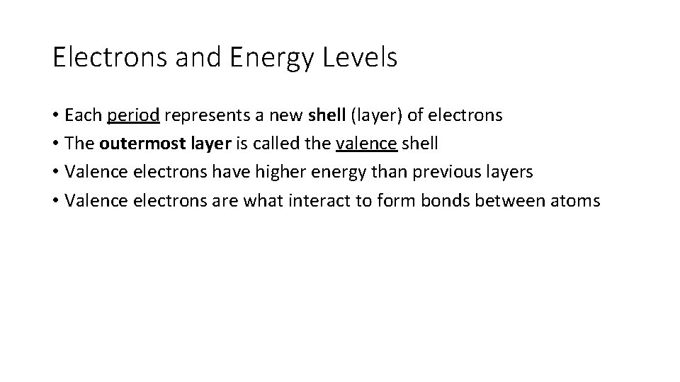 Electrons and Energy Levels • Each period represents a new shell (layer) of electrons