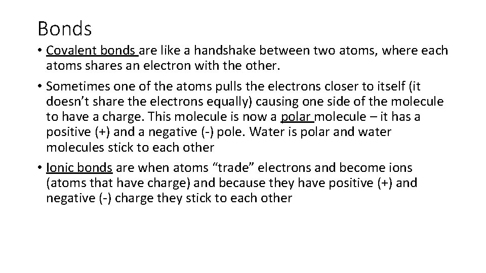 Bonds • Covalent bonds are like a handshake between two atoms, where each atoms