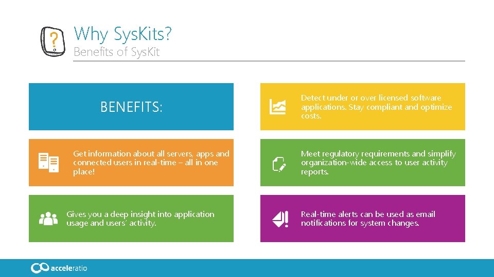 Why Sys. Kits? Benefits of Sys. Kit BENEFITS: Get information about all servers, apps