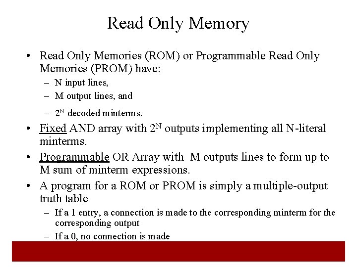 Read Only Memory • Read Only Memories (ROM) or Programmable Read Only Memories (PROM) Read Only Memory • Read Only Memories (ROM) or Programmable Read Only Memories (PROM)