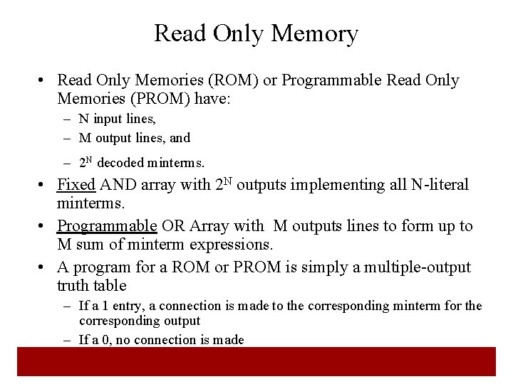 Read Only Memory • Read Only Memories (ROM) or Programmable Read Only Memories (PROM)