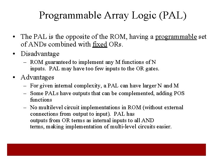 Programmable Array Logic (PAL) • The PAL is the opposite of the ROM, having Programmable Array Logic (PAL) • The PAL is the opposite of the ROM, having