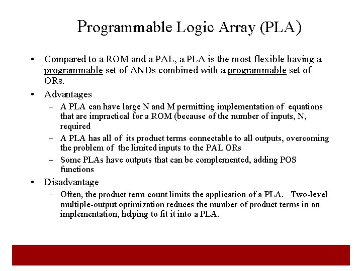 Programmable Logic Array (PLA) • Compared to a ROM and a PAL, a PLA