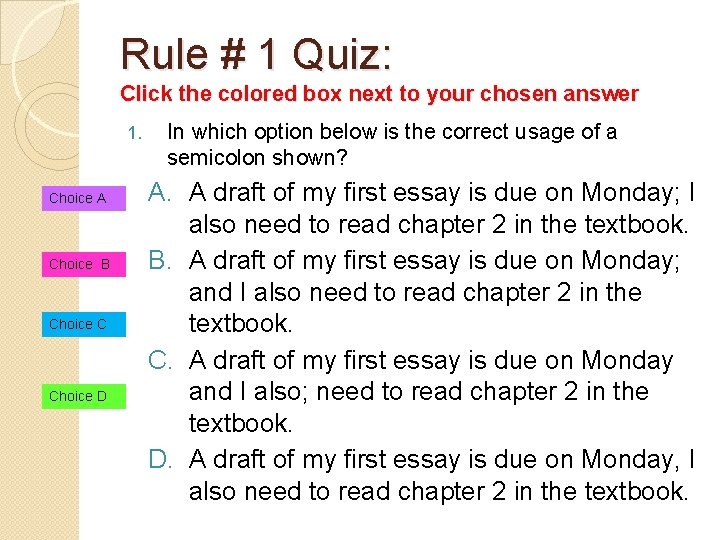 Rule # 1 Quiz: Click the colored box next to your chosen answer 1.