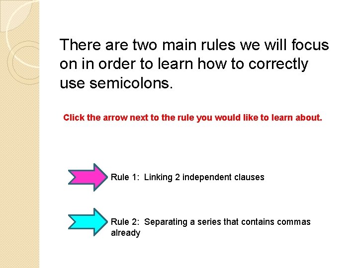 There are two main rules we will focus on in order to learn how