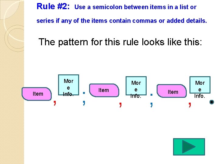 Rule #2: Use a semicolon between items in a list or series if any