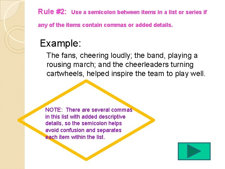 Rule #2: Use a semicolon between items in a list or series if any