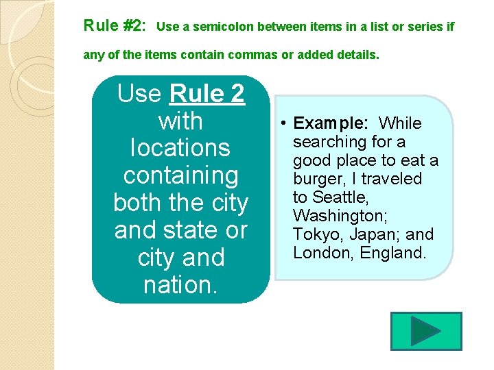 Rule #2: Use a semicolon between items in a list or series if any